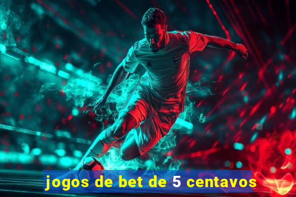 jogos de bet de 5 centavos